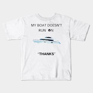 My Boat Doesn't Run On Thanks Kids T-Shirt